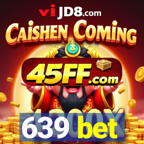 639 bet